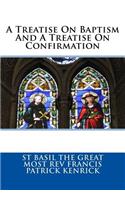 Treatise On Baptism And A Treatise On Confirmation