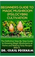 Beginners Guide to Magic Mushroom (Psilocybin) Cultivation.