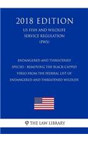 Endangered and Threatened Species - Removing the Black-capped Vireo from the Federal List of Endangered and Threatened Wildlife (US Fish and Wildlife Service Regulation) (FWS) (2018 Edition)