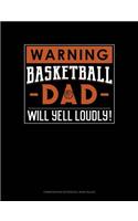 Warning! Basketball Dad Will Yell Loudly!