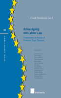 Active Ageing and Labour Law: Contributions in Honour of Professor Roger Blanpain(31 Social Europe Series)