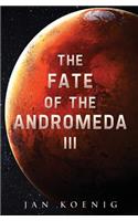 The Fate of The Andromeda III