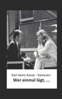Wer einmal lügt, ...