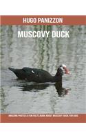 Muscovy Duck: Amazing Photos & Fun Facts Book about Muscovy Duck for Kids