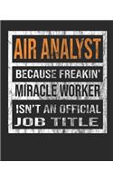 Air Analyst Because Freakin' Miracle Worker Is Not an Official Job Title