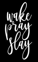 Wake Pray Slay