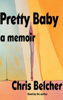 Pretty Baby: A Memoir