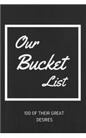 Our Bucket List 100 of Their Great Desires: Journal for Growth in a Couple & Turning Their Dreams Into Reality