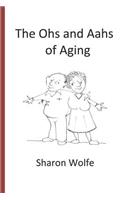 Ohs and Aahs of Aging