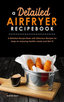A Detailed Air Fryer Recipe Book