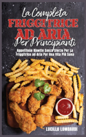 La Completa Friggitrice ad Aria per Principianti