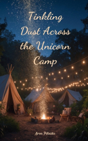 Tinkling Dust Across the Unicorn Camp
