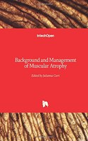 Background and Management of Muscular Atrophy