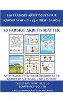 Aktivitätsbücher für Kleinkinder für Kinder im Alter von 2 bis 4 Jahren (Ein farbiges Arbeitsbuch für Kinder von 4 bis 5 Jahren - Band 5): 30 farbige Arbeitsblätter. Der Preis dieses Buches beinhaltet die Erlaubnis, 20 weitere Bücher der Reihe kostenlos(5 Aktivitätsbücher Für Kleinkinder Für Kinder Im Alt)