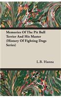 Memories of the Pit Bull Terrier and His Master (History of Fighting Dogs Series)