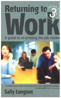 Returning to Work, 3rd Ed: A Guide to Re-Entering the Job Market