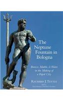 Neptune Fountain in Bologna: Bronze, Marble, and Water in the Making of a Papal City