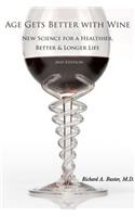 Age Gets Better with Wine: New Science for a Healthier, Better & Longer Life