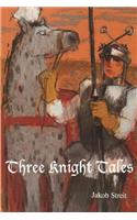 Three Knight Tales