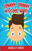 Johnny Johnny Has Good Hair