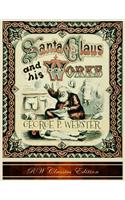 Santa Claus and His Works (RW Classics Edition, Illustrated)