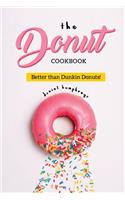 The Donut Cookbook: Better Than Dunkin Donuts