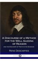 A Discourse of a Method for the Well Guiding of Reason - and the Discovery of Truth in the Sciences