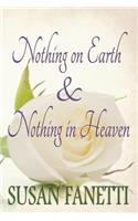 Nothing on Earth & Nothing in Heaven