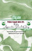 You Can Do It: 30-Day Appreciation Journal and Diary For Kids (Italian)