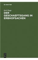 Der Geschaeftsgang in Erbhofsachen: Ein Handbuch Für Die Anerbenrechtliche Praxis Mit Aktenmässig Durchgeführten Beispielfällen ...