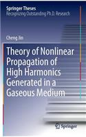 Theory of Nonlinear Propagation of High Harmonics Generated in a Gaseous Medium