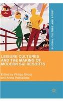 Leisure Cultures and the Making of Modern Ski Resorts