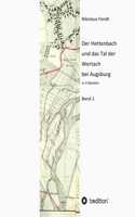 Der Hettenbach und das Tal der Wertach bei Augsburg - Band 1