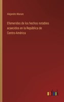 Efemerides de los hechos notables acaecidos en la República de Centro-América