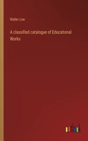 classified catalogue of Educational Works