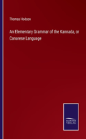 Elementary Grammar of the Kannada, or Canarese Language