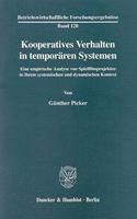 Kooperatives Verhalten in Temporaren Systemen: Eine Empirische Analyse Von Spielfilmprojekten in Ihrem Systemischen Und Dynamischen Kontext