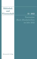 Bibliothek Und Wissenschaft 55 (2022): Faszination (Buch-)Handschriften Im Jahr 2022