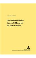 Deutschrechtliche Systembildung Im 19. Jahrhundert