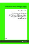 Orthographic Systems in Thirteen Editions of the Kalender of Shepherdes (1506-1656)