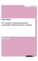 GIS - gestützte Landnutzungsanalyse ausgewählter Küstenabschnitte Gotlands: (German)
