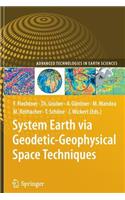 System Earth Via Geodetic-Geophysical Space Techniques