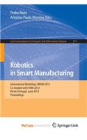 Robotics in Smart Manufacturing: International Workshop, Wrsm 2013, Co-Located with Faim 2013, Porto, Portugal, June 26-28, 2013. Proceedings