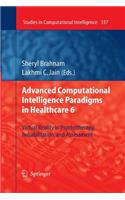 Advanced Computational Intelligence Paradigms in Healthcare 6: Virtual Reality in Psychotherapy, Rehabilitation, and Assessment