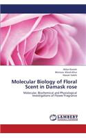 Molecular Biology of Floral Scent in Damask Rose