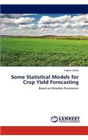 Some Statistical Models for Crop Yield Forecasting