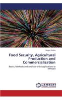 Food Security, Agricultural Production and Commercialization