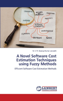 Novel Software Cost Estimation Techniques using Fuzzy Methods