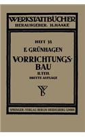 Der Vorrichtungsbau: II. Typische Einzelvorrichtungen Bearbeitungsbeispiele Mit Reihen Planmäßig Konstruierter Vorrichtungen Kritische Vergleiche