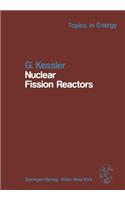 Nuclear Fission Reactors